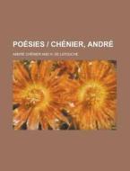 Poesies Chenier, Andre di U S Government, Andre Chenier edito da Rarebooksclub.com