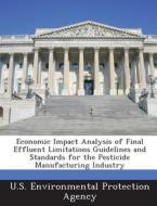 Economic Impact Analysis Of Final Effluent Limitations Guidelines And Standards For The Pesticide Manufacturing Industry edito da Bibliogov