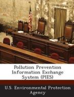 Pollution Prevention Information Exchange System (pies) edito da Bibliogov