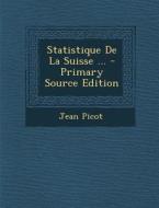 Statistique de La Suisse ... di Jean Picot edito da Nabu Press