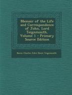 Memoir of the Life and Correspondence of John, Lord Teignmouth, Volume 1 - Primary Source Edition di Baron Charles John Shore Teignmouth edito da Nabu Press