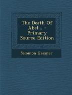 The Death of Abel... di Salomon Gessner edito da Nabu Press