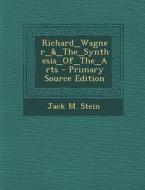 Richard_wagner_&_the_synthesis_of_the_arts - Primary Source Edition di Jack M. Stein edito da Nabu Press