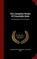 The Complete Works Of Venerable Bede edito da Andesite Press