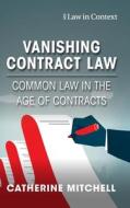 Vanishing Contract Law di Catherine Mitchell edito da Cambridge University Press