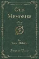 Old Memories, Vol. 2 Of 3 di Julia Melville edito da Forgotten Books