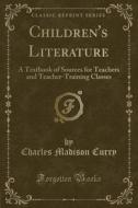 Children's Literature di Charles Madison Curry edito da Forgotten Books