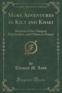 More Adventures In Kilt And Khaki di Thomas M Lyon edito da Forgotten Books