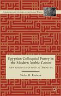 Egyptian Colloquial Poetry in the Modern Arabic Canon di N. Radwan edito da Palgrave Macmillan US