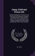 Camp, Field And Prison Life di W a Wash edito da Palala Press