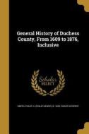 GENERAL HIST OF DUCHESS COUNTY di Grace M. Pierce edito da WENTWORTH PR