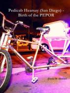 Pedicab Hearsay (San Diego) - Birth of the PEPOR di Justin Howard edito da Lulu.com