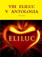 VIII Eliluc V Antologia di Mery Larrinua edito da Lulu.com