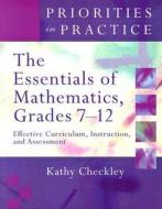 The Essentials of Mathematics, Grades 7-12: Effective Curriculum, Instruction, and Assessment di Kathy Checkley edito da Association for Supervision & Curriculum Deve