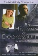 The History of Depression: The Mind-Body Connection di Kenneth McIntosh edito da Mason Crest Publishers