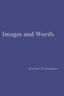 Images And Words di Kevin Christopher edito da Publishamerica