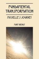 Fundamental Transformation di Mary Wendt edito da Outskirts Press