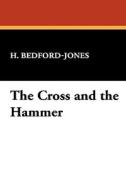 The Cross and the Hammer di H. Bedford-Jones edito da Wildside Press