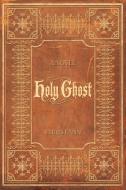 Holy Ghost di Chris Eann edito da AUTHORHOUSE