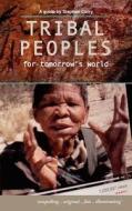 Tribal Peoples for Tomorrow's World di Stephen Corry edito da POLICY PR
