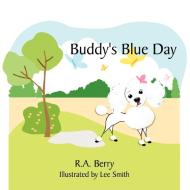 Buddy's Blue Day di R. a. Berry edito da AUTHORHOUSE