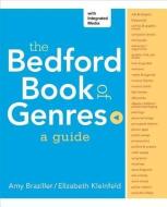 The Bedford Book of Genres: A Guide di Amy Braziller, Elizabeth Kleinfeld edito da BEDFORD BOOKS
