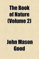 The Nature Of The Animate World di John Mason Good edito da General Books Llc