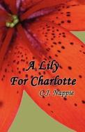 A Lily For Charlotte di C J Nappie edito da America Star Books
