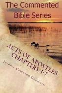 Acts of Apostles Chapters 1-7: Keep on Bearing Witness to the Truth di Jerome Cameron Goodwin edito da Createspace