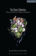 The Clean Collection: Plays and Poems di Sabrina Mahfouz edito da Bloomsbury Publishing PLC