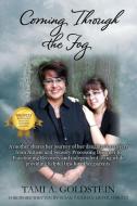 Coming Through the Fog: A Mother Shares Her Journey of Her Daughter's Recovery from Autism and Sensory Processing Disord di Tami A. Goldstein edito da OUTSKIRTS PR