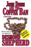 Josie Dorri and the Coffee Ban di Desmond Shepherd edito da Createspace