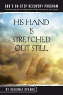 His Hand Is Stretched Out Still di Virginia R. Spears edito da Westbow Press