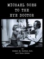 Michael Goes to the Eye Doctor di Heskel M. Haddad M. D., Tana Hoban edito da AuthorHouse