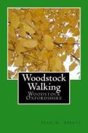Woodstock Walking: Woodstock, Oxfordshire di John G. Abbott edito da Createspace
