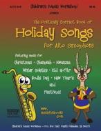 The Politically Correct Book of Holiday Songs for Alto Saxophone di MR Larry E. Newman edito da Createspace