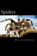 Spiders: A Fascinating Book Containing Spider Facts, Trivia, Images & Memory Recall Quiz: Suitable for Adults & Children di Matthew Harper edito da Createspace