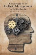 A Framework for the Holistic Management of Schizophrenia di Pronab Ganguly edito da Xlibris