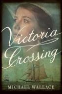 Victoria Crossing di Michael Wallace edito da Amazon Publishing