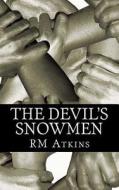 The Devil's Snowmen di R. M. Atkins edito da Createspace