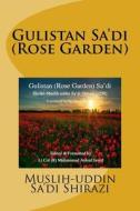 Gulistan Sa'di: Rose Garden of Sa'di di Muslih-Uddin Sa'di Shirazi edito da Createspace