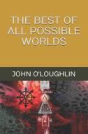 The Best of All Possible Worlds di John O'Loughlin edito da Createspace
