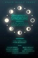 Dreamer's Syndrome: New World Navigation di Mark Bousquet, Gordon Dymowski, Brent Lambert edito da Createspace