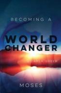 Becoming a World Changer: Moses di Carla Green edito da Createspace