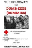 Holocaust for Dummies: The Facts Will Shock You di Brett Salisbury edito da Createspace Independent Publishing Platform