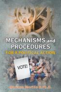Mechanisms and Procedures for a Political Action di Mariano Morillo B. Ph. D. edito da Xlibris