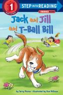 Jack and Jill and T-Ball Bill di Terry Pierce edito da RANDOM HOUSE