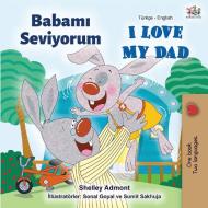 I Love My Dad (Turkish English Bilingual Book) di Shelley Admont, Kidkiddos Books edito da KidKiddos Books Ltd.