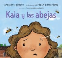 Kaia Y Las Abejas di Maribeth Boelts edito da CANDLEWICK BOOKS