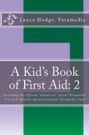 A Kid's Book of First Aid: 2 di Lance Hodge edito da Createspace Independent Publishing Platform
